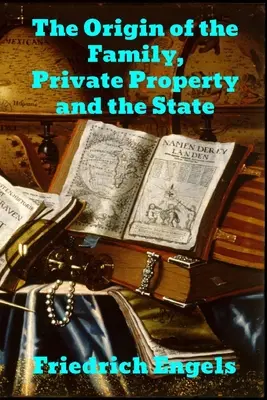 A család, a magántulajdon és az állam eredete - The Origin of the Family, Private Property and the State