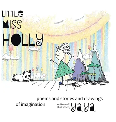 Little Miss Holly: Versek, történetek és rajzok a képzelet világából - Little Miss Holly: Poems and Stories and Drawings of Imagination