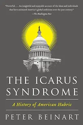 Az Ikarosz-szindróma: Az amerikai önhittség története - The Icarus Syndrome: A History of American Hubris