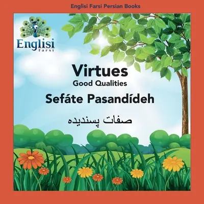 Englisi Farsi Perzsa könyvek Virtues Sefte Pasanddeh: Virtues Sefte Pasanddeh - Englisi Farsi Persian Books Virtues Sefte Pasanddeh: Virtues Sefte Pasanddeh