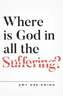 Hol van Isten a sok szenvedésben? - Where Is God in All the Suffering?