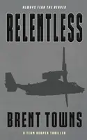 Könyörtelen: A Team Reaper thriller - Relentless: A Team Reaper Thriller