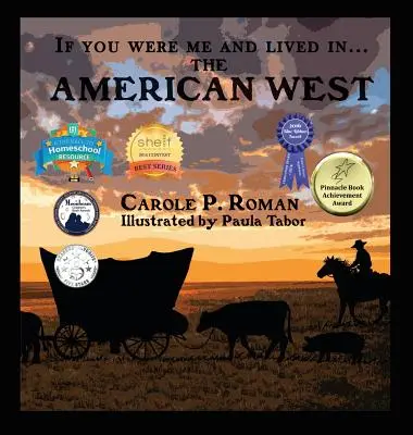 Ha én lennék, és élnék... az amerikai nyugaton: Bevezetés a civilizációkba az idők során - If You Were Me and Lived in... the American West: An Introduction to Civilizations Throughout Time