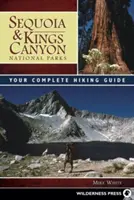 Sequoia & Kings Canyon Nemzeti Parkok: A teljes túraútikalauz - Sequoia & Kings Canyon National Parks: Your Complete Hiking Guide