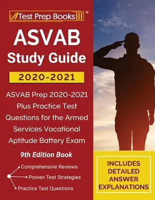 ASVAB tanulmányi útmutató 2020-2021: ASVAB Prep 2020-2021 Plus Practice Test Questions for the Armed Services Vocational Aptitude Battery Exam [9. kiadás - ASVAB Study Guide 2020-2021: ASVAB Prep 2020-2021 Plus Practice Test Questions for the Armed Services Vocational Aptitude Battery Exam [9th Edition