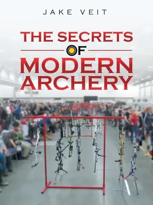 A modern íjászat titkai - The Secrets of Modern Archery