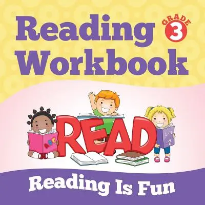 Olvasás 3. osztályos munkafüzet: Reading Is Fun (Reading Books) - Grade 3 Reading Workbook: Reading Is Fun (Reading Books)