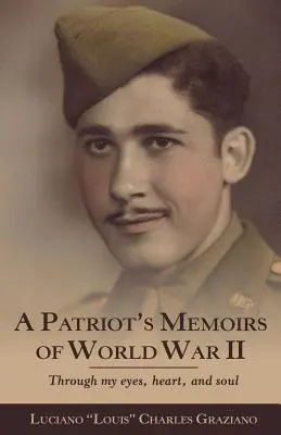 Egy hazafi emlékiratai az I. világháborúról: Szememmel, szívemmel és lelkemmel - A Patriot's Memoirs of World War Ii: Through My Eyes, Heart, and Soul