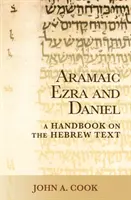 Arámi Ezsdrás és Dániel: Az arámi szöveg kézikönyve - Aramaic Ezra and Daniel: A Handbook on the Aramaic Text