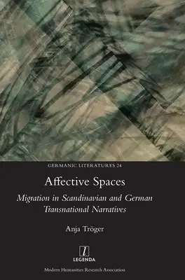 Affektív terek: A migráció a skandináv és német transznacionális elbeszélésekben - Affective Spaces: Migration in Scandinavian and German Transnational Narratives