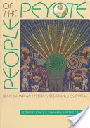 A Peyote népe: Huichol indiánok történelme, vallása és túlélése - People of the Peyote: Huichol Indian History, Religion, and Survival