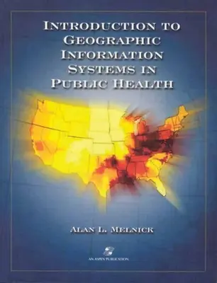 Bevezetés a földrajzi információs rendszerekbe a közegészségügyben - Introduction to Geographic Information Systems in Public Health