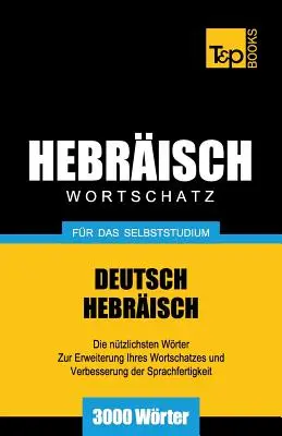 Wortschatz Deutsch-Hebrew fr das Selbststudium - 3000 Wrter - Wortschatz Deutsch-Hebrisch fr das Selbststudium - 3000 Wrter