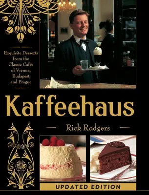 Kaffeehaus: Exquisite Desserts from the Classic Cafes of Vienna, Budapest, and Prague Revised Edition (Felújított kiadás) - Kaffeehaus: Exquisite Desserts from the Classic Cafes of Vienna, Budapest, and Prague Revised Edition