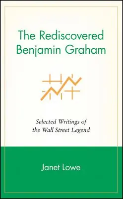 Az újra felfedezett Benjamin Graham: Graham Graham: A Wall Street-i legenda válogatott írásai - The Rediscovered Benjamin Graham: Selected Writings of the Wall Street Legend