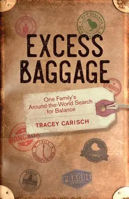 Túlsúlyos poggyász: Egy család világkörüli útja az egyensúly keresésében - Excess Baggage: One Family's Around-The-World Search for Balance