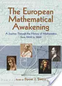 Az európai matematikai ébredés: Utazás a matematika történetén keresztül, 1000-1800 - The European Mathematical Awakening: A Journey Through the History of Mathematics, 1000-1800