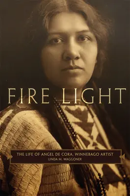 Tűzfény: Angel de Cora, a winnebagó művész élete - Fire Light: The Life of Angel de Cora, Winnebago Artist