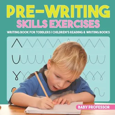 Pre-Writing Skills Exercises - Writing Book for Toddlers Gyermekek olvasás és írás Könyvek - Pre-Writing Skills Exercises - Writing Book for Toddlers Children's Reading & Writing Books