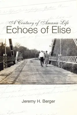 Az amanai élet egy évszázada: Elise visszhangjai - A Century of Amana Life: Echoes of Elise