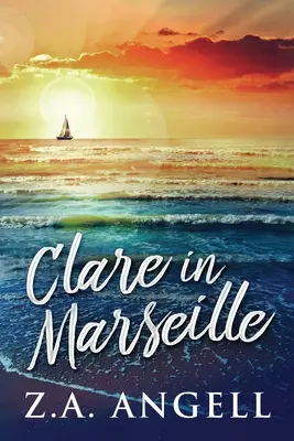 Clare Marseille-ben: Időutazási kaland a 18. századi Franciaországban - Clare in Marseille: Time Travel Adventure In 18th Century France