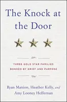 Kopogás az ajtón: Három aranycsillag-család, akiket a gyász és a cél köt össze - The Knock at the Door: Three Gold Star Families Bonded by Grief and Purpose