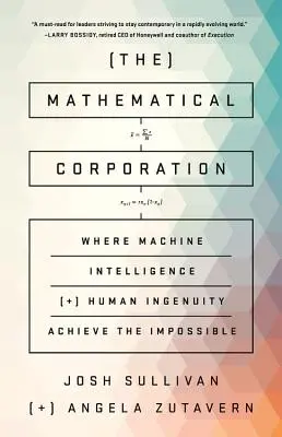 The Mathematical Corporation: Ahol a gépi intelligencia és az emberi leleményesség megvalósítja a lehetetlent - The Mathematical Corporation: Where Machine Intelligence and Human Ingenuity Achieve the Impossible