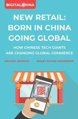 Új kiskereskedelem született Kínában Going Global: Hogyan változtatják meg a kínai technológiai óriások a globális kereskedelmet? - New Retail Born in China Going Global: How Chinese Tech Giants Are Changing Global Commerce