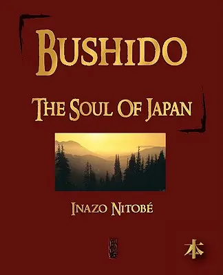 Bushido: Bushido: Japán lelke - Bushido: The Soul of Japan