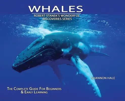 Bálnák, könyvtári kiadás Keménykötés: A teljes útmutató kezdőknek - Whales, Library Edition Hardcover: The Complete Guide for Beginners