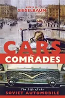 Autók az elvtársaknak: A szovjet automobil élete - Cars for Comrades: The Life of the Soviet Automobile