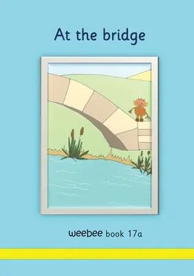 A hídnál weebee 17a. könyv - At the bridge weebee Book 17a