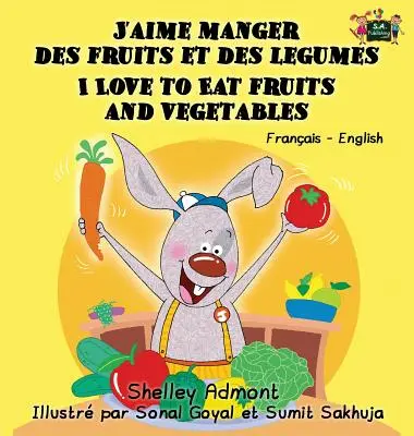 J'aime manger des fruits et des legumes Rád jím ovoce a zeleninu: Francouzsko-anglické dvojjazyčné vydání - J'aime manger des fruits et des legumes I Love to Eat Fruits and Vegetables: French English Bilingual Edition