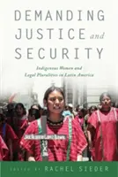 Igazságot és biztonságot követelve: Az őslakos nők és a jogi pluralitás Latin-Amerikában - Demanding Justice and Security: Indigenous Women and Legal Pluralities in Latin America