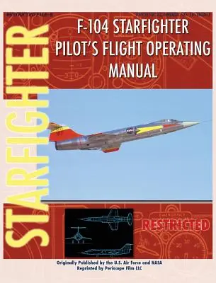 F-104 Starfighter pilóta repülési utasításai - F-104 Starfighter Pilot's Flight Operating Instructions