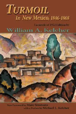 Turbulencia Új-Mexikóban, 1846-1868: Az 1952-es kiadás fakszimiléje - Turmoil in New Mexico, 1846-1868: Facsimile of 1952 Edition