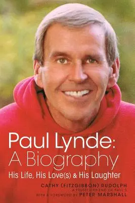 Paul Lynde: Lynde Lynde: Életrajz - élete, szerelme(i) és nevetése - Paul Lynde: A Biography - His Life, His Love(s) and His Laughter