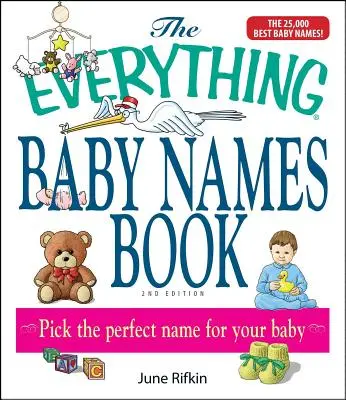 A Minden babanévkönyv, teljesen frissítve, 5000 új névvel!: Válassza ki a tökéletes nevet a babájának - The Everything Baby Names Book, Completely Updated with 5,000 More Names!: Pick the Perfect Name for Your Baby