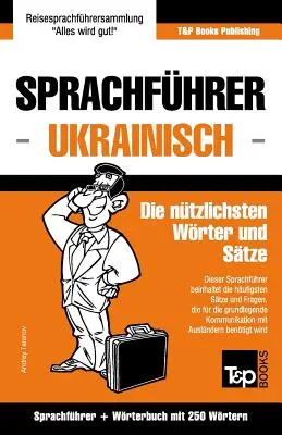 Német-ukrán nyelvtankönyv és miniszótár 250 szóval - Sprachfhrer Deutsch-Ukrainisch und Mini-Wrterbuch mit 250 Wrtern