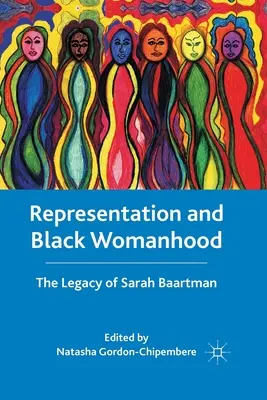 Reprezentáció és fekete nőiesség: Sarah Baartman öröksége - Representation and Black Womanhood: The Legacy of Sarah Baartman