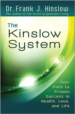 A Kinslow-rendszer: Az Ön útja a bizonyított sikerhez az egészségben, a szerelemben és az életben - The Kinslow System: Your Path to Proven Success in Health, Love, and Life