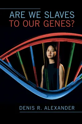 A génjeink rabszolgái vagyunk? - Are We Slaves to our Genes?