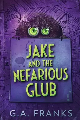 Jake és az aljas Glub: Jake Jake: Nagyméretű nyomtatott kiadás - Jake and the Nefarious Glub: Large Print Edition