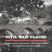 Polgárháborús helyszínek: A konfliktus a vezető történészek szemszögéből - Civil War Places: Seeing the Conflict Through the Eyes of Its Leading Historians