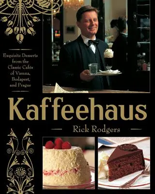 Kaffeehaus: Exquisite Desserts from the Classic Cafes of Vienna, Budapest, and Prague Revised Edition (Felújított kiadás) - Kaffeehaus: Exquisite Desserts from the Classic Cafes of Vienna, Budapest, and Prague Revised Edition