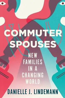 Ingázó házastársak: Új családok egy változó világban - Commuter Spouses: New Families in a Changing World