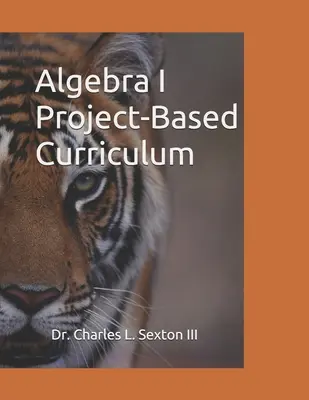 Algebra I projektalapú tananyag: A Common Core állami szabványokhoz igazodva - Algebra I Project-Based Curriculum: Aligned with the Common Core State Standards