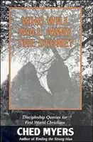 Ki fogja elhengeríteni a követ? Tanítványsági kérdések az első világ keresztényei számára - Who Will Roll Away the Stone?: Discipleship Queries for First World Christians