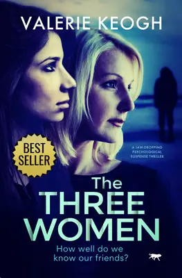 A három nő: A Jaw-Dropping Psychological Suspense Thriller - The Three Women: A Jaw-Dropping Psychological Suspense Thriller