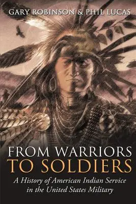 A harcosoktól a katonákig: Az amerikai indiánok szolgálatának története az amerikai hadseregben - From Warriors to Soldiers: A History of American Indian Service in the U.S. Military